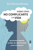 Portada de: Sobre cómo no complicarte la vida