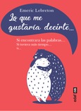 Portada de: Lo que me gustaría decirte