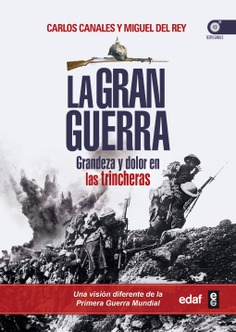 La Gran Guerra. Grandeza y dolor en las trincheras - Editorial Edaf .