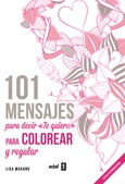 Portada de: 101 MENSAJES. Para decir «Te quiero» para colorear y para regalar