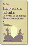 Portada de: Las preciosas ridículas. La escuela de las mujeres. El casamiento forzoso